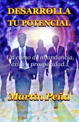 bokomslag Desarrolla tu potencial: Un curso de abundancia, éxito y prosperidad...