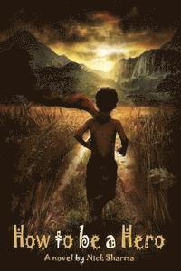 Nick Sharma - How to be a Hero: A Novel by Nick Sharma, Häftad