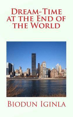 Dream-Time at the End of the World
