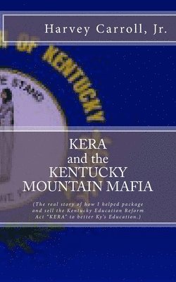 KERA and the KENTUCKY MOUNTAIN MAFIA: My Kentucky Education Reform Act 1