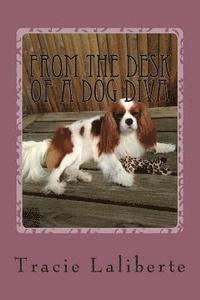 bokomslag From the Desk of a Dog Diva: Furballs of Fun by a Fido Fanatic