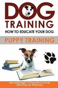 bokomslag Dog Training: How to Educate Your Dog