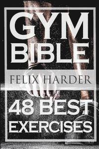 bokomslag Bodybuilding: Gym Bible: 48 Best Exercises To Add Strength And Muscle (Bodybuilding For Beginners, Weight Training, Bodybuilding Wor