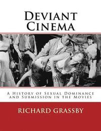 bokomslag Deviant Cinema: A history of Sexual Dominance and Submission in the Movies