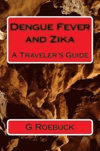 bokomslag Dengue Fever and Zika: A Traveler's Guide