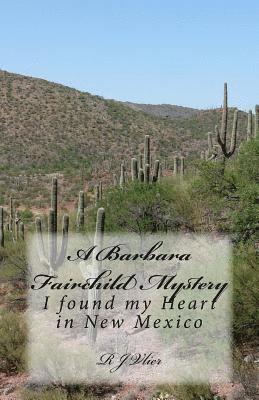 A Barbara Fairchild Mystery: I Found My Heart in New Mexico