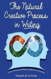 bokomslag The Natural Creative Process in Writing: A Core Writing and Editing Handbook for Everyone