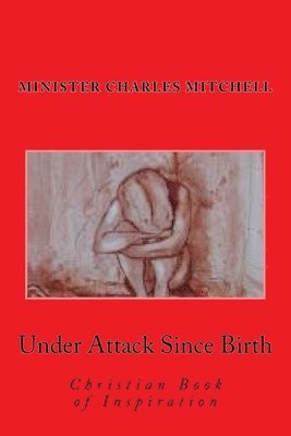 Under Attack Since Birth: Christian Book of Inspiration 1