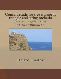 bokomslag Concert etude for tree trumpets, triangle and string orchesta