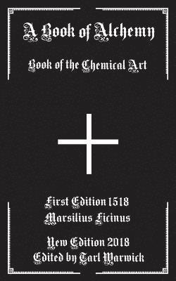 bokomslag A Book of Alchemy: Book of the Chemical Art