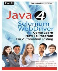 bokomslag (Part 2) Java 4 Selenium WebDriver: Come Learn How To Program For Automation Testing (Black & White Edition)