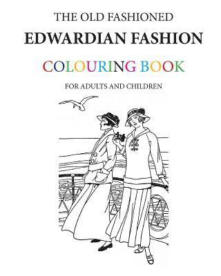 bokomslag The Old Fashioned Edwardian Fashion Colouring Book