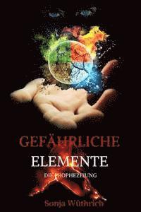 Gefährliche Elemente: Die Prophezeiung 1