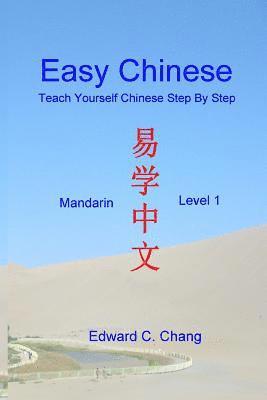 Edward C. Chang - Easy Chinese: Teach Yourself Chinese Step by Step: Mandarin Level 1, Häftad