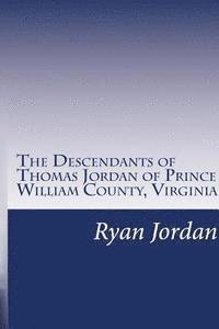 bokomslag The Descendants of Thomas Jordan of Prince William County, Virginia: (1685-1745)