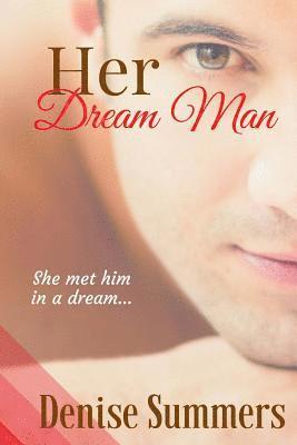 bokomslag Her Dream Man: She met him in a dream... What if dreams really do come true?