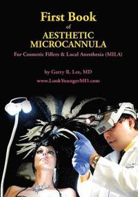 bokomslag First Book of Aesthetic Microcannula: For Cosmetic Fillers & Local Anesthesia (MILA)