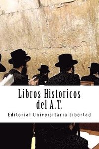 bokomslag Libros Historicos del A.T.: Departamento de Teología de la Editorial Universitaria Libertad