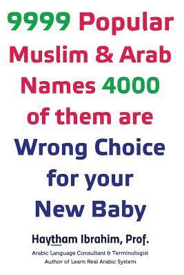 bokomslag 9999 Popular Arab & Muslim Names, 4000 of them are Wrong Choice for your New Baby: 9999 Popular Arab & Muslim Names, 4000 of them are Wrong Choice for