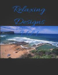 Relaxing Designs, Volume 1: Therapeutic Adult Coloring Book 1