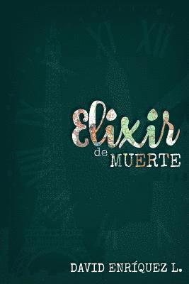 David Enríquez L, David Enríquez L. - Elixir de muerte, Häftad
