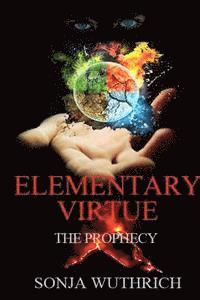Sonja Wuthrich - Elementary Virtue: The Prophecy, Häftad. Tillgänglighet: Lägg i varukorg