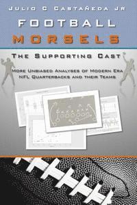 bokomslag Football Morsels: The Supporting Cast: More unbiased analyses of modern era NFL quarterbacks and their teams