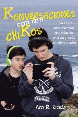 bokomslag Konversaciones con mis chiKos: Klaves para construir una relación extraordinaria con adolescentes