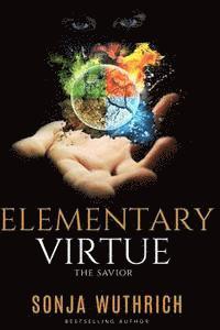 Sonja Wuthrich - Elementary Virtue: The Savior, Häftad. Tillgänglighet: Lägg i varukorg