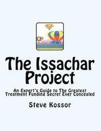 bokomslag The Issachar Project: An Expert's Guide to the Greatest Treatment Funding Secret Ever Concealed
