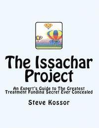 Steve Kossor - The Issachar Project: An Expert's Guide to the Greatest Treatment Funding Secret Ever Concealed, Häftad