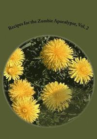 bokomslag Recipes for the Zombie Apocalypse, Vol. 2: Cooking With Foraged Foods