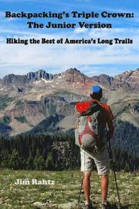 bokomslag Backpacking's Triple Crown: the Junior Version: Hiking the Best of America's Long Trails