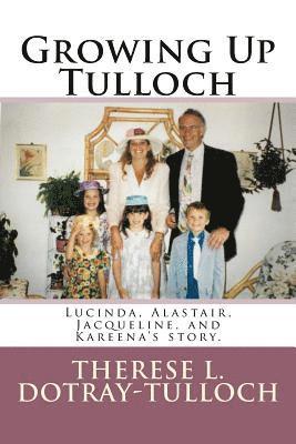 bokomslag Growing Up Tulloch: Lucinda, Alastair, Jacqueline, & Kareena's Story