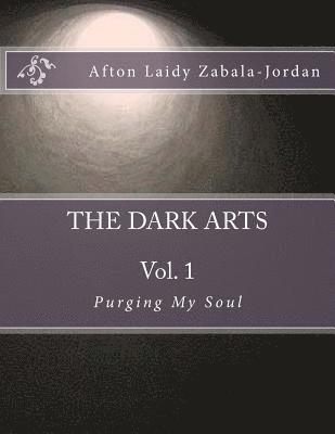 The Dark Arts: Vol. 1 - Purging My Soul 1