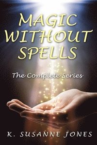 bokomslag Magic Without Spells: The Complete Series