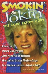 bokomslag Smokin' & Jokin' The Sandi Fatow Story: From the Miami Underworld Jimi Hendrix Experience the United States Marine Corps to a Harlem Junkie.... What a