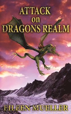 Attack on Dragons Realm: A Dragons Realm novel 1