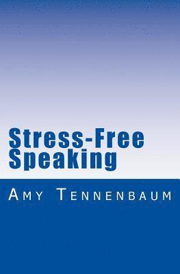 Amy Tennenbaum - Stress-Free Speaking: A concise guide to effective public speaking, Häftad