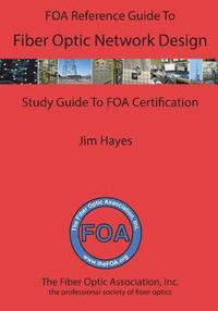 bokomslag The FOA Reference Guide to Fiber Optic Network Design