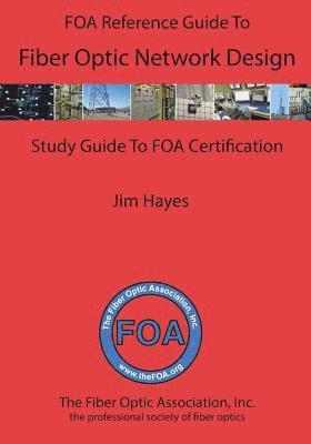 bokomslag The FOA Reference Guide to Fiber Optic Network Design