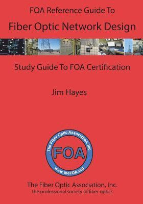 The FOA Reference Guide to Fiber Optic Network Design 1