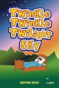 bokomslag Twinkle, Twinkle Twilight Sky: Heaven's Nightly Lullaby