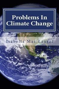 bokomslag Problems In Climate Change: Information about Climate Change and Problems