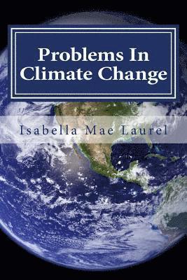 bokomslag Problems In Climate Change: Information about Climate Change and Problems