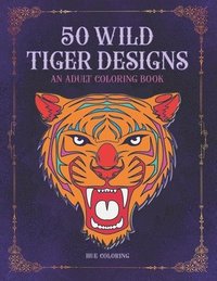 bokomslag 50 Wild Tiger Designs