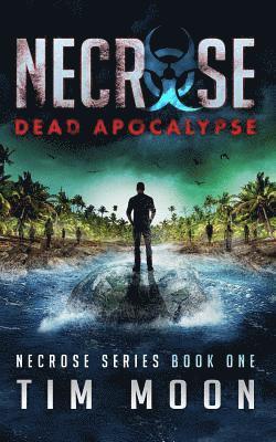 Dead Apocalypse: Necrose Series Book One 1