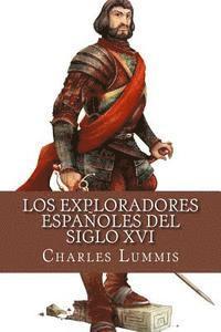 bokomslag Los exploradores espanoles del siglo XVI: Vindicacion de la accion colonizadora espanola en America