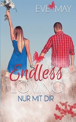 Eve May - Endless Loving: Nur Mit Dir, Häftad