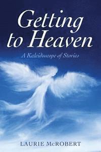 bokomslag Getting to Heaven: A Kaleidoscope of Stories